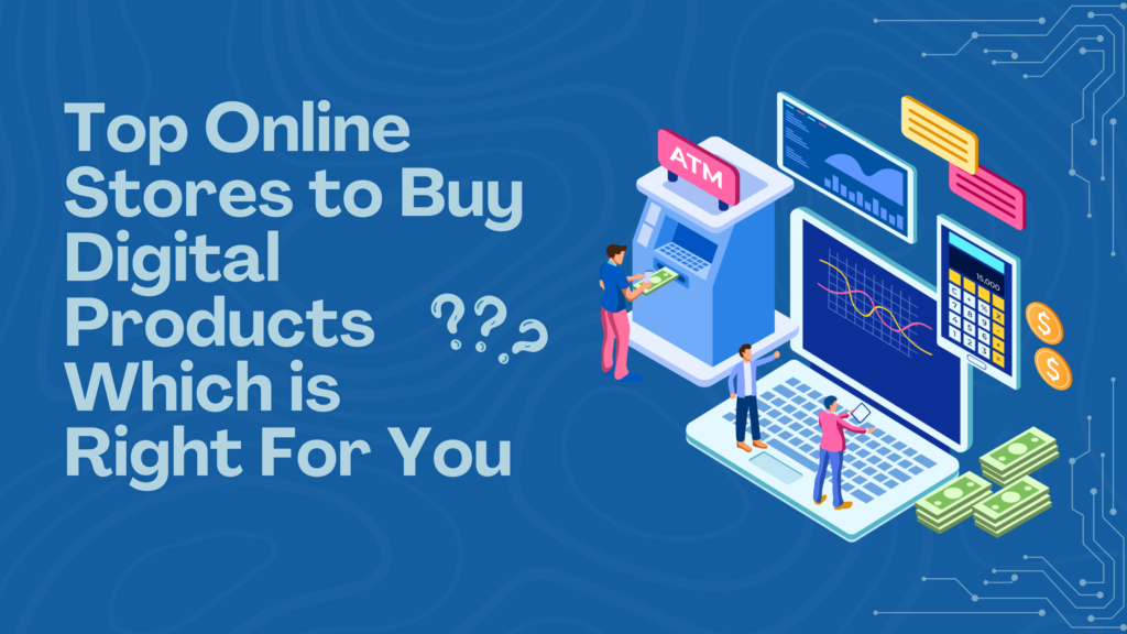 Top Online Stores to Buy Digital Products