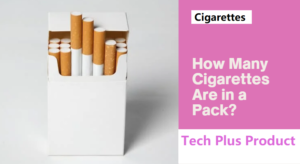 How Many Cigarettes in a Pack: Everything You Need to Know