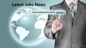 Latest Jobs News by Newsarena.tech