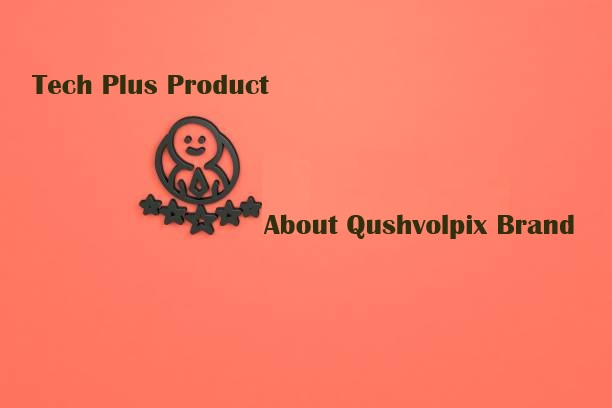 about qushvolpix brand